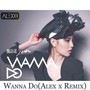 魏语诺 - Wanna Do (吴赫伦Alex x Remix)