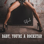 Baby, You're a Rockstar