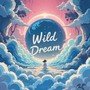 Wild Dream (Explicit)