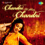 Chandni O Meri Chandni