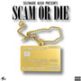 Scam or Die (Explicit)