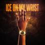 ICE ON MY WRIST (Explicit)