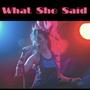 What She Said (feat. Buck Mouawad, Richard Bradley, Mike Lucas, Anand Gupta & Alex Zulaika)