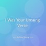 I Was Your Unsung Verse