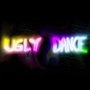 Ugly Dance