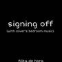 Signing off~ (with oliver's bedroom music)