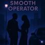 Smooth Operator (Explicit)
