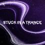 Stuck In A Trance