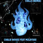 CHILLZ (DJ CHALIE WOODZ REMIX)