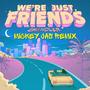 WE’RE JUST FRIENDS (mickey jas Remix)