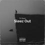 Sleez Out (Explicit)