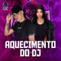 AQUECIMENTO DO DJ (Explicit)