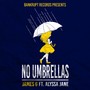 No Umbrellas (feat. Alyssa Jane) [Explicit]