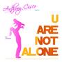 U Are Not Alone