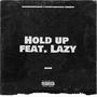 Hold Up (feat. JaysenLazy) [Explicit]