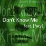 Dont Know Me (feat. [Facy]) [Explicit]