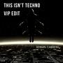 This isn't Techno (VIP Edit) (This isn't Techno (VIP Edit))