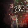 A Gift of Love