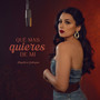 Qué Mas Quieres De Mi