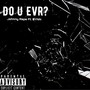 Do U Evr? (feat. $YNN) [Explicit]