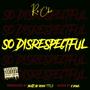 So Disrespectful (Explicit)