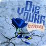 Die Young (Not Mixed) [Explicit]