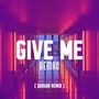 Give Me (Darian Remix)