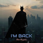 I'm Back