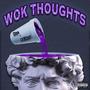 Wok Thoughts (feat. J Glizzi) [Explicit]