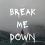 Break Me Down