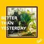 Better Than Yesterday (Explicit)