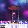 WHAT A TYME (Explicit)