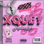 Xqué? (Explicit)