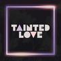 Tainted Love