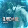 Blame On Me (feat. Prodmt)