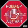 Hold Up, Just Wait (feat. Sheena Shandea) [Explicit]