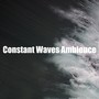 Constant Waves Ambience