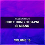 Chite Rung Di Sapni Si Mianu, Vol. 16