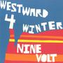 Westward 4 Winter / Nine Volt