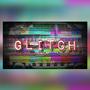 Glitch (Explicit)