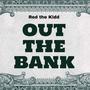 Out the Bank (Explicit)