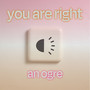 You Are Right