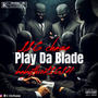 Play Da Blade (feat. babythreat1614) [Explicit]