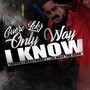 Only Way I Know (feat. Yapper & Lil Nate tha Goer) [Explicit]