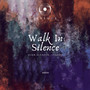 Walk in Silence