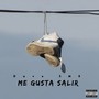 Me Gusta Salir (Explicit)