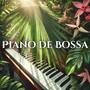 Piano de Bossa: Relaxing Instrumental Piano Bossa Nova for Tranquil Moments, Work and Study