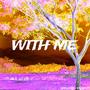 With Me (feat. Ethxn-19) [Explicit]