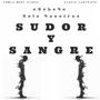 Sudor y Sangre (Explicit)