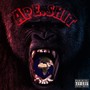 APE SHIII!!! (Explicit)